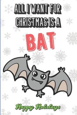 Book cover for All I Want For Christmas Is A Bat