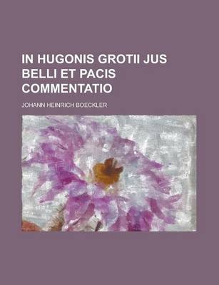 Book cover for In Hugonis Grotii Jus Belli Et Pacis Commentatio