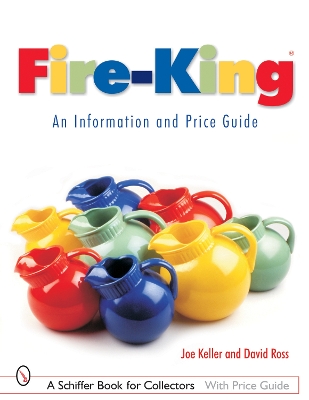 Book cover for Fire-King: An Information and Price Guide