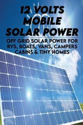 Cover of 12 Volts Mobile Solar Power