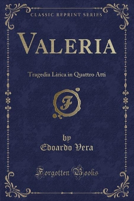 Book cover for Valeria: Tragedia Lirica in Quattro Atti (Classic Reprint)