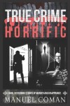 Book cover for True Crime Horrific Episodes 1