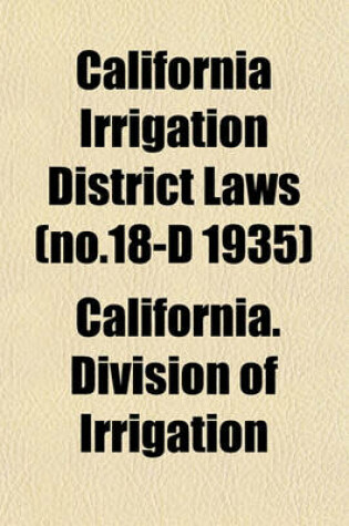 Cover of California Irrigation District Laws (No.18-D 1935)