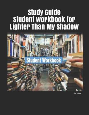 Book cover for Study Guide Student Workbook for Lighter Than My Shadow