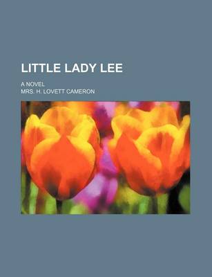 Book cover for Little Lady Lee; A Novel