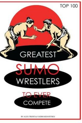 Cover of Greatest Sumo Wrestlers to Ever Compete