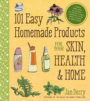 Book cover for 101 Easy Homemade Products for Your Skin, Health & Home