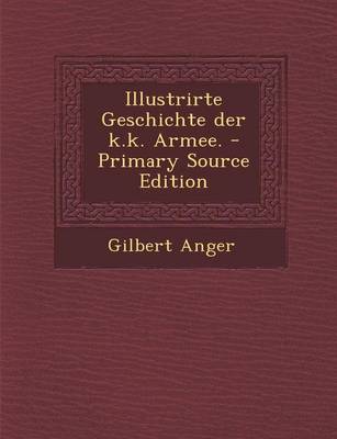 Book cover for Illustrirte Geschichte Der K.K. Armee.