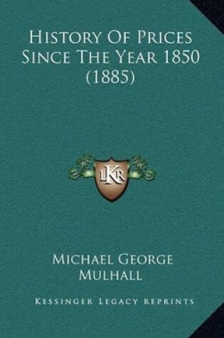 Cover of History Of Prices Since The Year 1850 (1885)