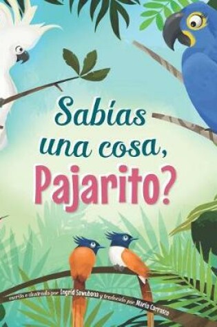 Cover of Sabías una cosa, Pajarito?
