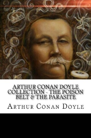 Cover of Arthur Conan Doyle Collection - The Poison Belt & The Parasite