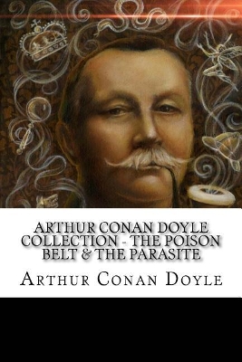 Cover of Arthur Conan Doyle Collection - The Poison Belt & The Parasite