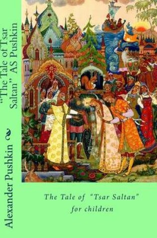 Cover of The Tale of Tsar Saltan AS Pushkin