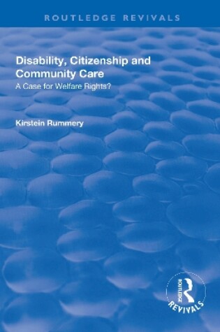 Cover of Disability, Citizenship and Community Care: A Case for Welfare Rights?