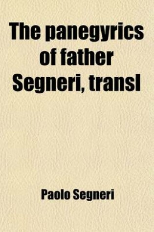 Cover of The Panegyrics of Father Segneri, Transl