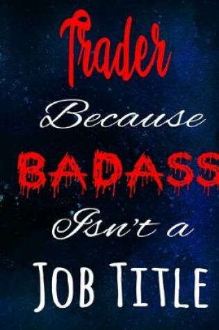 Cover of Trader Because Badass Isn't a Job Title