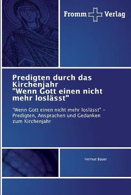 Book cover for Predigten durch das Kirchenjahr Wenn Gott einen nicht mehr loslasst