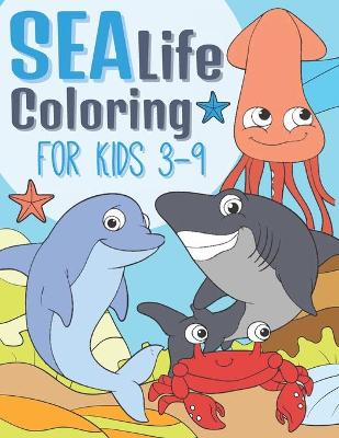 Book cover for Sea Life Coloring For Kids 3-9