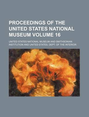 Book cover for Proceedings of the United States National Museum Volume 16