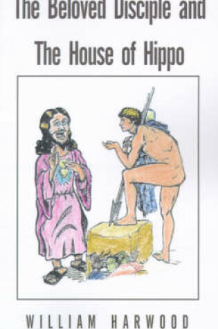 Cover of The Beloved Disciple and the House of Hippo