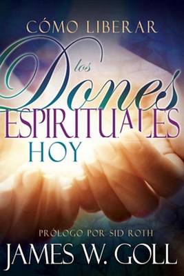 Book cover for Como Liberar Los Dones Espirituales Hoy