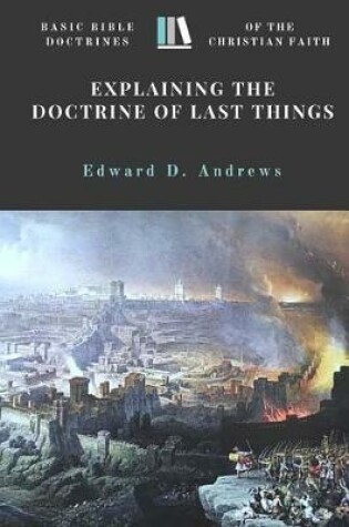 Cover of Explaining the Doctrine of Last Things