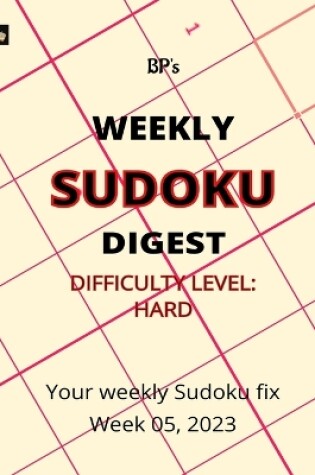 Cover of Bp's Weekly Sudoku Digest - Difficulty Hard - Week 05, 2023
