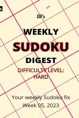 Book cover for Bp's Weekly Sudoku Digest - Difficulty Hard - Week 05, 2023
