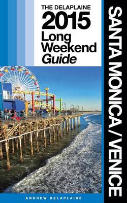 Book cover for Santa Monica / Venice - The Delaplaine 2015 Long Weekend Guide