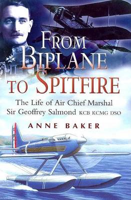 Book cover for From Biplane to Spitfire: the Life of Air Chief Marshall Sir Geoffrey Salmond