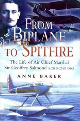 Cover of From Biplane to Spitfire: the Life of Air Chief Marshall Sir Geoffrey Salmond