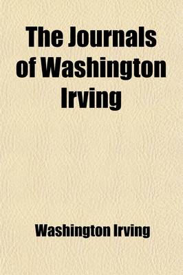 Book cover for The Journals of Washington Irving (Volume 3); (Hitherto Unpublished)