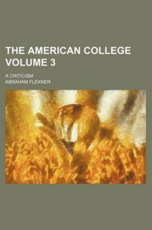 Cover of The American College; A Criticism Volume 3