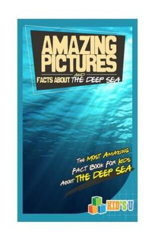 Cover of Amazing Pictures and Facts about the Deep Sea