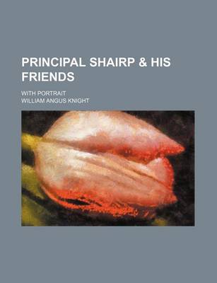 Book cover for Principal Shairp & His Friends; With Portrait