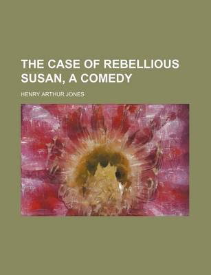 Book cover for The Case of Rebellious Susan, a Comedy