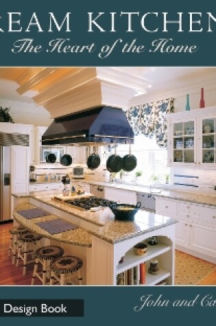 Cover of Dream Kitchens: The Heart of the Home