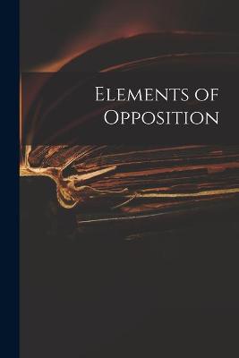 Cover of Elements of Opposition