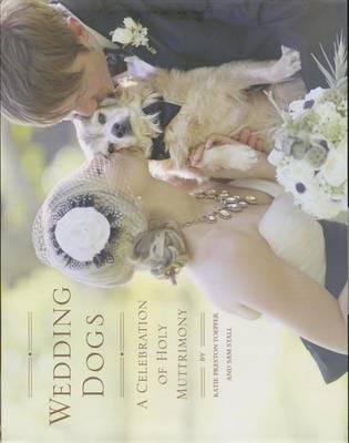 Book cover for Wedding Dogs: A Celebration of Holy Muttrimony
