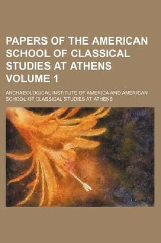 Cover of Papers of the American School of Classical Studies at Athens Volume 1