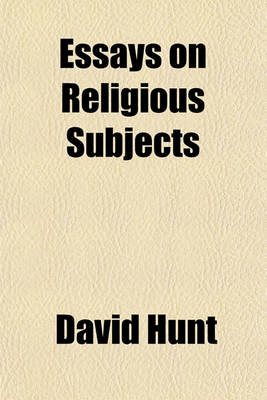Book cover for Essays on Religious Subjects; Including the Ordinances, Deity of Our Lord and Savior Jesus Christ, Resurrection of the Dead, Etc