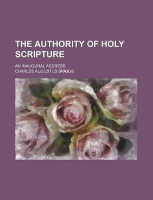 Book cover for The Authority of Holy Scripture; An Inaugural Address