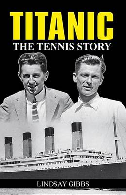 Titanic: The Tennis Story by Lindsay Gibbs