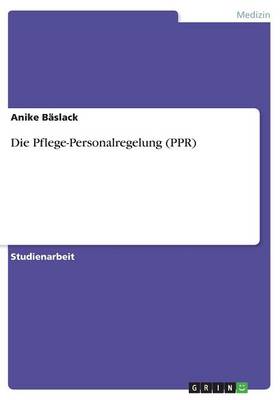 Cover of Die Pflege-Personalregelung (PPR)