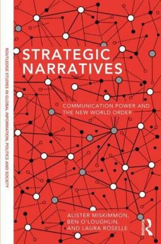 Cover of Strategic Narratives: Communication Power and the New World Order: Communication Power and the New World Order