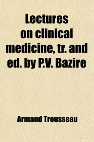 Cover of Lectures on Clinical Medicine, Tr. and Ed. by P.V. Bazire