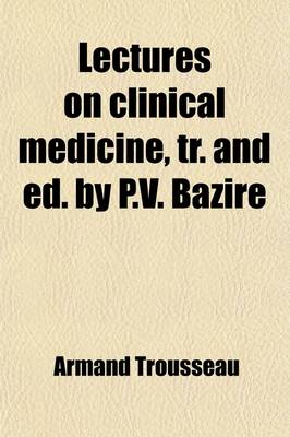 Book cover for Lectures on Clinical Medicine, Tr. and Ed. by P.V. Bazire