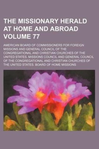 Cover of The Missionary Herald at Home and Abroad Volume 77