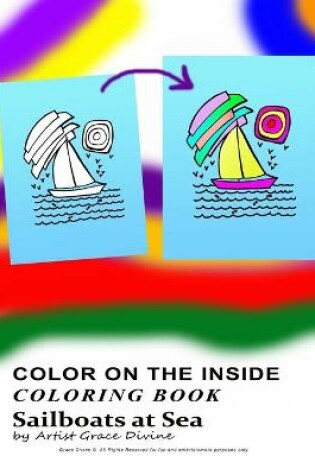 Cover of COLOR ON THE INSIDE COLORING BOOK Sailboats at Sea by Artist Grace Divine