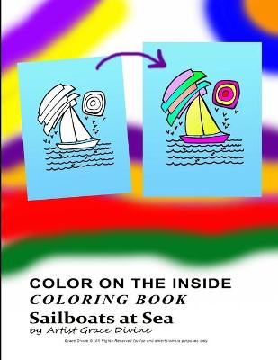 Book cover for COLOR ON THE INSIDE COLORING BOOK Sailboats at Sea by Artist Grace Divine